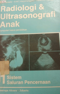 Image of Radiologi dan ultrasonografi anak kumpulan kasus pendidikan Jilid 1: Sistem saluran pencernaan
