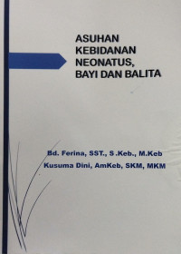 Image of Asuhan Kebidanan Neonatus,  Bayi dan Balita