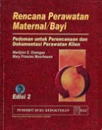 Image of Rencana Perawatan Maternal/Bayi: Pedoman untuk Perencanaan dan Dokumentasi Perawatan Klien