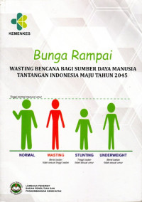 Image of Bunga Rampai : Wasting Bencana Bagi Sumber Daya Manusia Tantangan Indonesia maju Tahun 2045