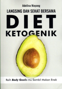 Image of Langsing Dan Sehat Bersama Diet Ketogenik : Raih Body Goals-mu Sambil makan Enak
