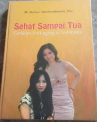 Image of Sehat Sampai Tua : Gerakan Anti-aging di Indonesia