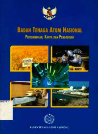 Image of Badan Tenaga Atom Nasional : Pertumbuhan Karya Dan Pengabdian