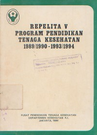 REPELITA V Program Pendidikan Tenaga Kesehatan 1989/1990 - 1993/1994