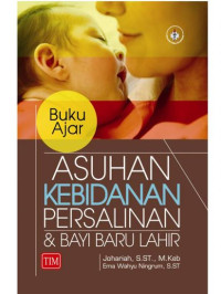 Buku Ajar Asuhan Kebidanan Persalinan & Bayi Baru Lahir {BUKU WAJIB KEBIDANAN}{MKB}