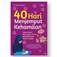 Image of 40 hari menjemput kehamilan : solusi Islami bisa segera hamil, memilik anak pintar dan saleh