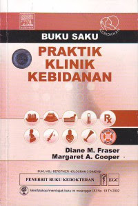 Buku Saku Praktik Klinik Kebidanan {BUKU WAJIB KEBIDANAN}