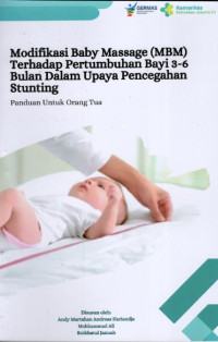 Modifikasi Baby Massage (MBM) terhadap pertumbuhan bayi 3-6 bulan dalam upaya pencegahan stunting : panduan untuk orang tua