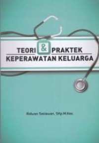 Image of Teori dan praktek keperawatan keluarga
