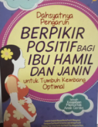 Dahysatnya pengaruh berpikir positif bagi Ibu hamil dan Janin untuk tumbuh kembang optimal
