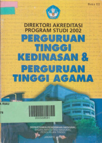 Direktori Akreditasi Program Studi 2002 Perguruan Tinggi Kedinasan & Perguruan Tinggi Agama Buku III