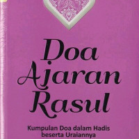 Doa Ajaran Rosul : Kumpulan Doa dalam Hadist beserta uraiannya
