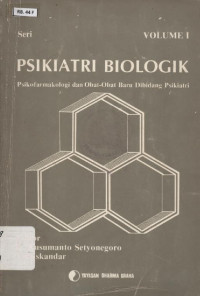 Psikiatri Biologik: Psikofarmakologi Dan Obat-Obat Baru Dibidang Psikiatri Volume I