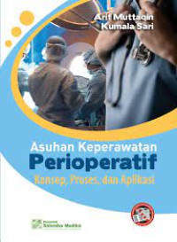 Asuhan keperawatan perioperatif: konsep proses dan aplikasi