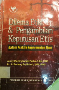Dilema etik & pengambilan keputusan etis dalam praktik keperawatan jiwa