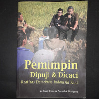 Pemimpin Dipuji & Dicaci Realitas Demokrasi Indonesia Kini