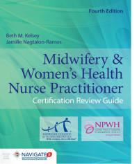 Midwifery and Women's Health Nurse Practitioner : certification review guide fourth edition