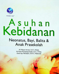 Asuhan Kebidanan : Neonatus Bayi Balita & Anak Prasekolah