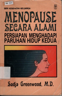 Menopause secara alami : persiapan menghadapi paruhan hidup kedua.