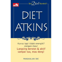 Image of DIET ATKINS: Kurus tapi Tidak Energik? Jangan Mau! Langsing Berotot & Aktif Sampai Tua? Mau Dong!