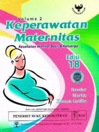 Keperawatan Maternitas : Kesehatan Wanita Bayi & Keluarga {BUKU WAJIB KEBIDANAN T} (Vol. 2 Ed. 18)