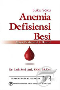 Anemia defisiensi besi : masa prahamil & hamil : buku saku
