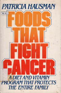Image of Foods That Fight Cancer:A Diet And Vitamin Program That Protects The Entire Family