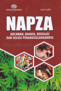 NAPZA : Ancaman, Bahaya, Regulasi Dan Solusi Penanggulangannya