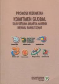 Image of Promosi Kesehatan Komitmen Global Dari Ottawa-Jakarta-Nairobi Menuju Rakyat Sehat