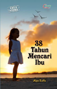 38 Tahun Mencari Ibu
