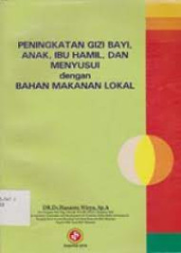 Peningkatan gizi bayi, anak, ibu hamil dan menyusui dengan bahan makanan lokal