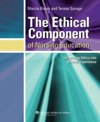 Image of The Ethical Component of Nursing Education Integrating Ethics to Clinical Experience (Buku Wajib M.A. Etika Jurkep)