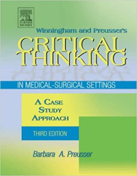 Winnngham and Preusser's Critical Thinking in Medical-Surgical Nursing Acase Study Approach
