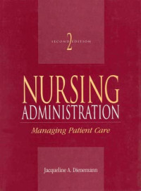 Image of Nursing Administration : Managing Patient Care (Buku Wajib M.A. Manajemen Jurkep)