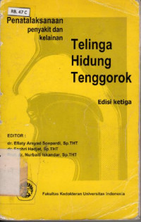 Penatalaksanaan penyakit dan kelainan telinga hidung tenggorok.