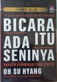 Image of Bicara Itu Ada Seninya : Rahasia Komunikasi Yang Efektif