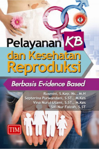 Pelayanan keluarga berencana dan kesehatan reproduksi berbasis evidence based