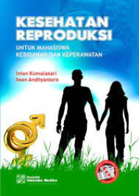 Kesehatan reproduksi untuk mahasiswa kebidanan dan keperawatan {Buku Wajib Kebidanan}{MKK}
