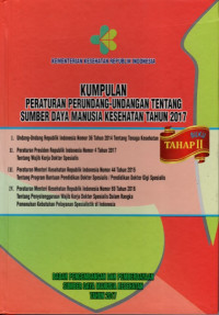 Image of Kumpulan Peraturan Perundang-undangan Tentang Sumber Daya Manusia  Kesehatan  Tahun 2017 buku tahap II