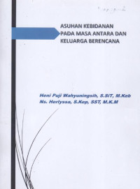 Asuhan kebidanan pada masa antara dan keluarga berencana