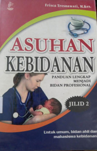 Image of Asuhan Kebidanan Panduan Lengkap Menjadi Bidan Propesional jilid 2