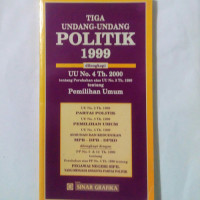 Image of Tiga Undang Undang Politik 1999 Dilengkapi UU No.4 Th.2000 Tentang Perubahan atas No.3 Th 1999 Tentang Pemilihan Umun