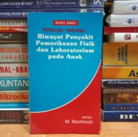 Buku saku petunjuk tentang : riwayat penyakit pemeriksaan fisik dan laboratorium pada anak