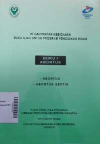 Kedaruratan Kebidanan Buku Ajar Untuk Program Pendidikan Kebidanan : Buku I Abortus