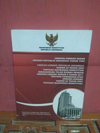Undang-Undang dasar Negara Republik Indonesia Tahun 1945 Dan Undang-Undang Dasar Republik Indonesia Nomor 24 Tahun 2003 Tentang Mahkamah Konstitusi Sebagaimana Telah Diubah Dengan Undang-Undang Nomor 8 Tahun 2011 Tentang Perubahan Atas Undang-Undangt Nomor 24 Tahun 2003 Tentangf mahkamah Konstitusi