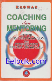 Coaching And Mentoring : Untuk Pengembangan SDM dan Peningkatan Kinerja Organisasi