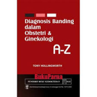 Diagnosis Banding dalam Obstetri & Ginekologi A-Z{BUKU WAJIB KEBIDANAN T}