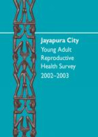 Jayapura City Young Adult Reproductive Health Survey 2002 - 2003