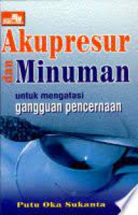 Akupresur dan minuman untuk mengatasi gangguan pencernaan