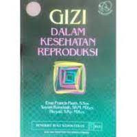 Image of Gizi Dalam Kesehatan Reproduksi{BUKU WAJIB KEBIDANAN}{MKK}